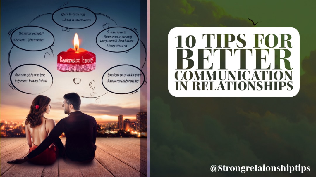 10 Tips for Better Communication in Relationships