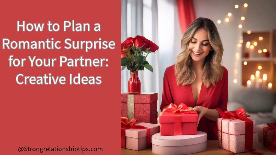 How to Plan a Romantic Surprise for Your Partner: Creative Ideas